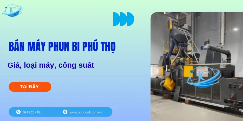 Bán máy phun bi Phú Thọ: Giá, loại máy, công suất
