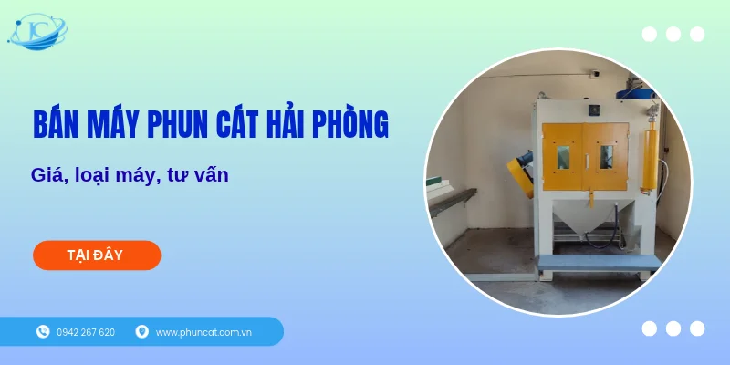Bán máy phun cát Hải Phòng: Giá, loại máy, tư vấn