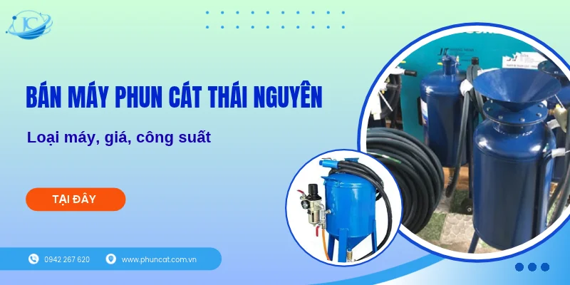 Bán máy phun cát Thái Nguyên: Loại máy, giá, công suất