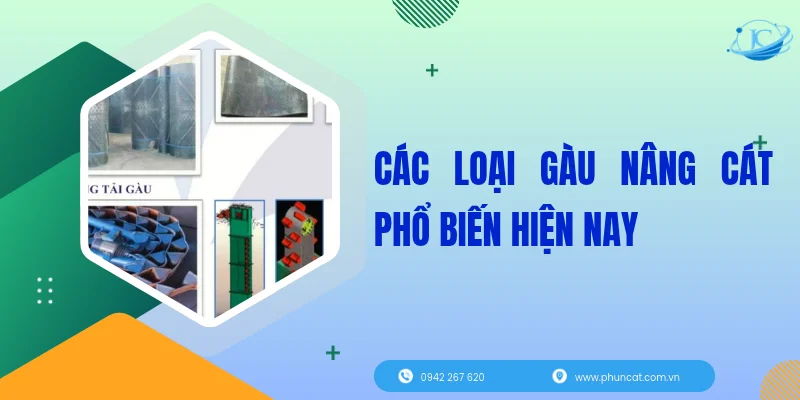 Các loại gàu nâng cát phổ biến hiện nay Các loại gàu nâng cát phổ biến hiện nay