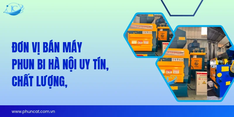 JieChu Việt Nam – Đơn vị bán máy phun bi Hà Nội JieChu Việt Nam – Đơn vị bán máy phun bi Hà Nội