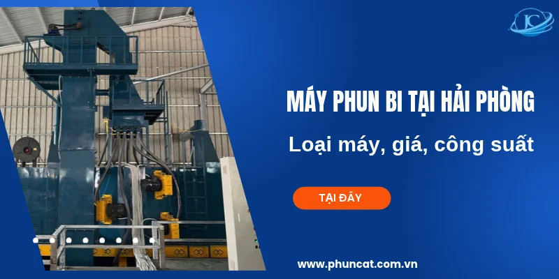Máy phun bi tại Hải Phòng: Loại máy, giá, công suất