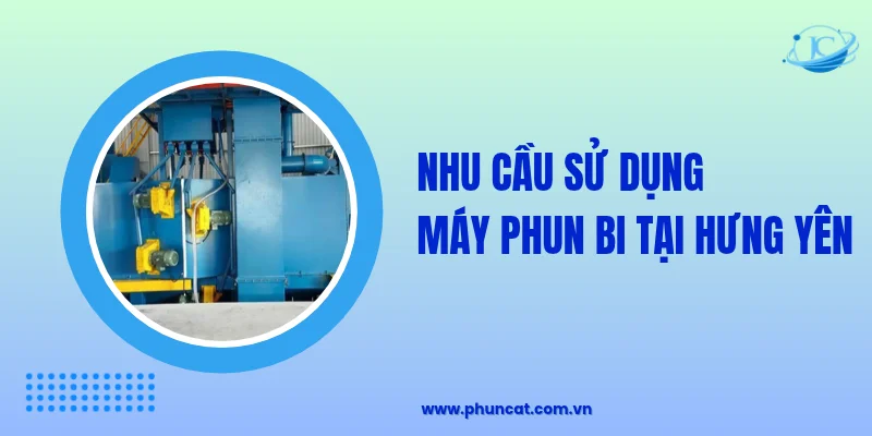Nhu cầu sử dụng máy phun bi tại Hưng Yên Nhu cầu sử dụng máy phun bi tại Hưng Yên