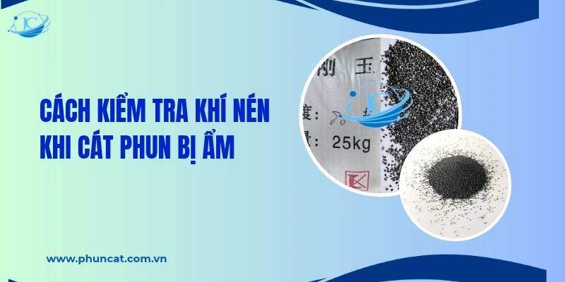 Cách kiểm tra khí nén khi cát phun bị ẩm Cách kiểm tra khí nén khi cát phun bị ẩm