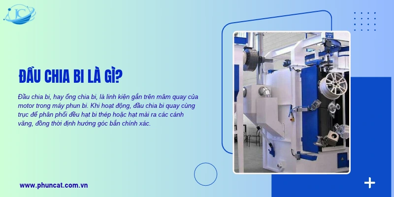 Đầu chia bi là linh kiện gắn trên mâm quay của motor máy phun bi để phân phối đều hạt bi thép