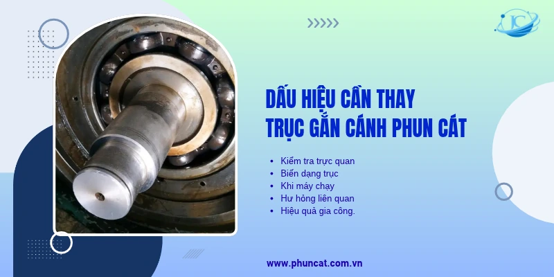 Dấu hiệu cần thay trục gắn cánh phun cát