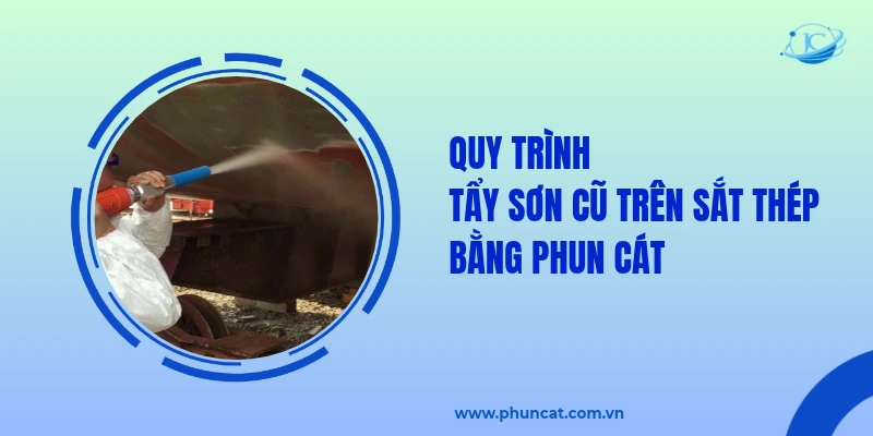 Quy trình tẩy sơn cũ trên sắt thép bằng phun cát